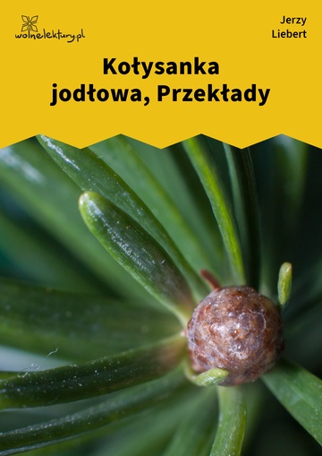 Jerzy Liebert, Kołysanka jodłowa (tomik), Kołysanka jodłowa, Przekłady