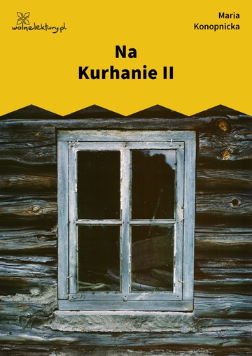 Maria Konopnicka, Damnata, Żywym i umarłym, Na Kurhanie II