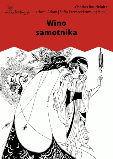 Charles Baudelaire, Kwiaty zła, Wino samotnika