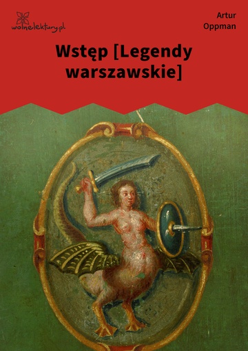 Artur Oppman, Legendy warszawskie, Wstęp [Legendy warszawskie]
