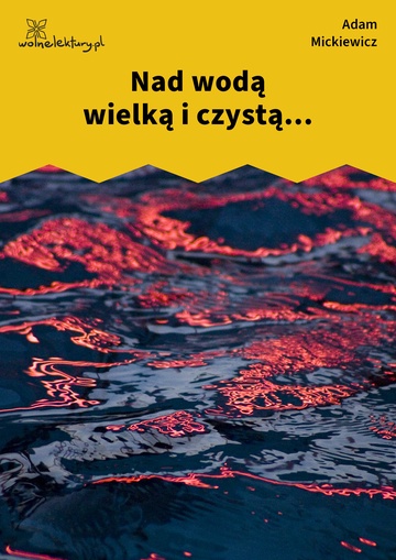 Adam Mickiewicz, Liryki lozańskie, Nad wodą wielką i czystą...