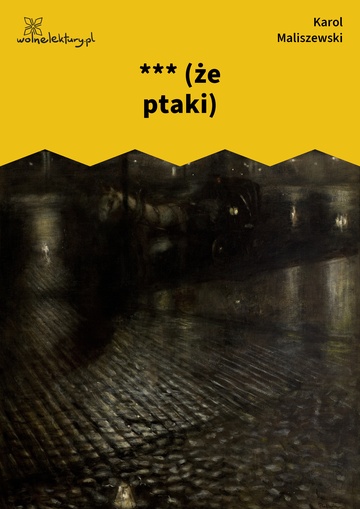 Karol Maliszewski, Zdania na wypadek, III. Zdania na wypadek , *** (że ptaki)