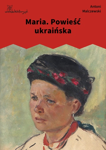 Antoni Malczewski, Maria. Powieść ukraińska