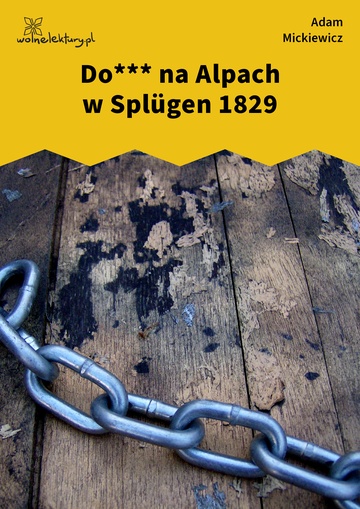Adam Mickiewicz, Do*** na Alpach w Splügen 1829