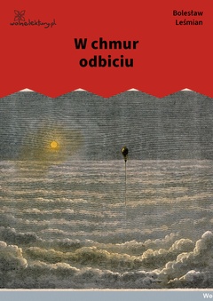 Bolesław Leśmian, Napój cienisty, W chmur odbiciu (cykl), W chmur odbiciu