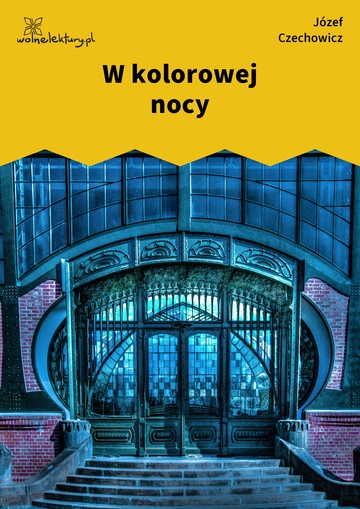 Józef Czechowicz, Nic więcej (tomik), W kolorowej nocy