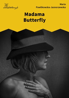 Maria Pawlikowska-Jasnorzewska, Madama Butterfly