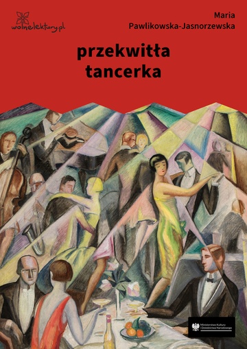 Maria Pawlikowska-Jasnorzewska, dancing (tom), przekwitła tancerka