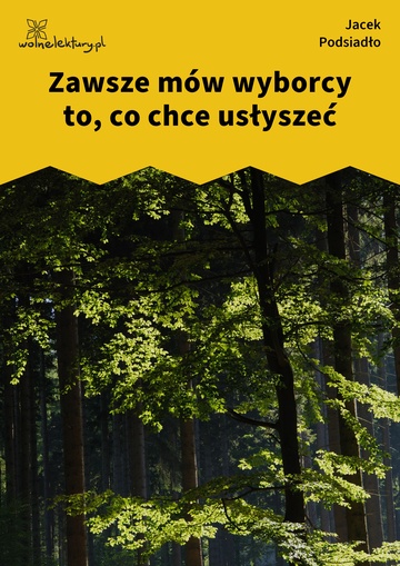 Jacek Podsiadło, Wychwyt Grahama, Zawsze mów wyborcy to, co chce usłyszeć
