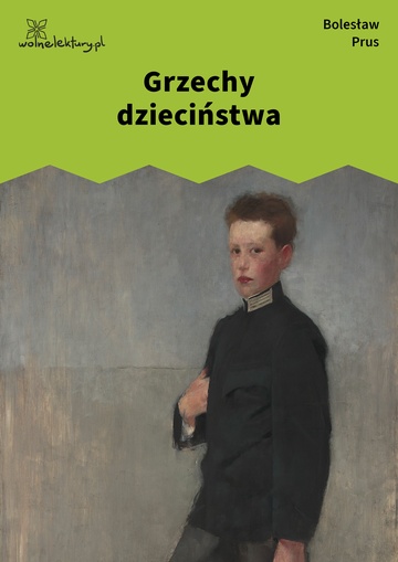 Bolesław Prus, Grzechy dzieciństwa