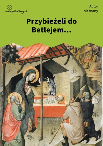 Przybieżeli do Betlejem...