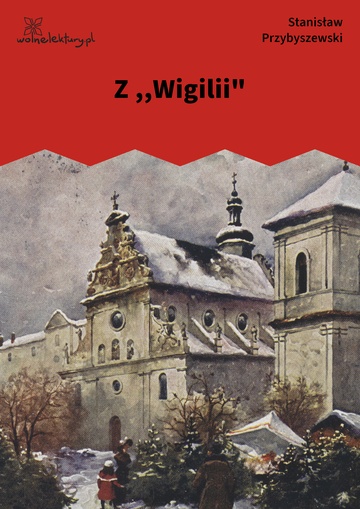 Stanisław Przybyszewski, Z ,,Wigilii"