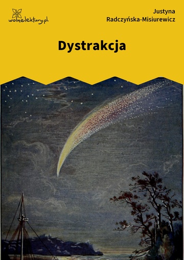 Justyna Radczyńska-Misiurewicz, Kometa zawraca, Dystrakcja