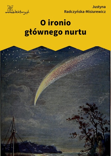 Justyna Radczyńska-Misiurewicz, Kometa zawraca, O ironio głównego nurtu