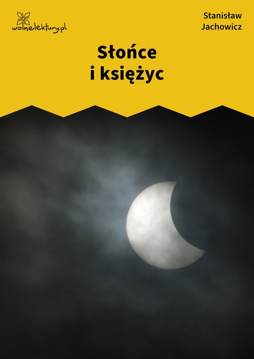 Stanisław Jachowicz, Bajki i powiastki, Słońce i księżyc