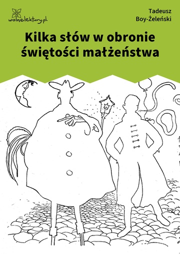 Tadeusz Boy-Żeleński, Słówka (zbiór), Piosenki ,,Zielonego Balonika", Kilka słów w obronie świętości małżeństwa