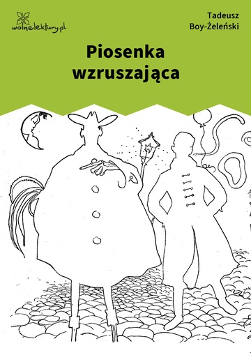 Tadeusz Boy-Żeleński, Słówka (zbiór), Piosenki ,,Zielonego Balonika", Piosenka wzruszająca