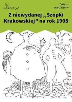 Z niewydanej ,,Szopki Krakowskiej" na rok 1908