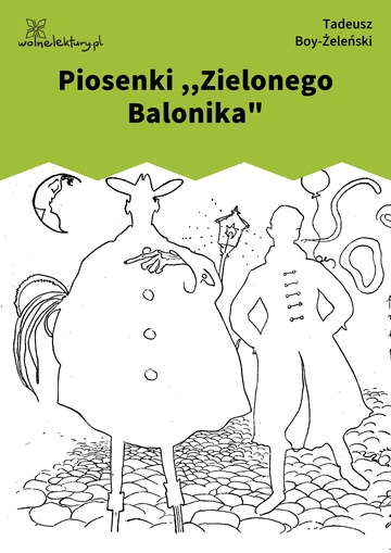 Tadeusz Boy-Żeleński, Słówka (zbiór), Piosenki ,,Zielonego Balonika"