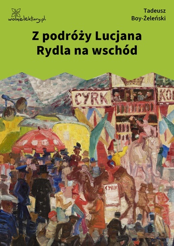 Tadeusz Boy-Żeleński, Słówka (zbiór), Z podróży Lucjana Rydla na wschód