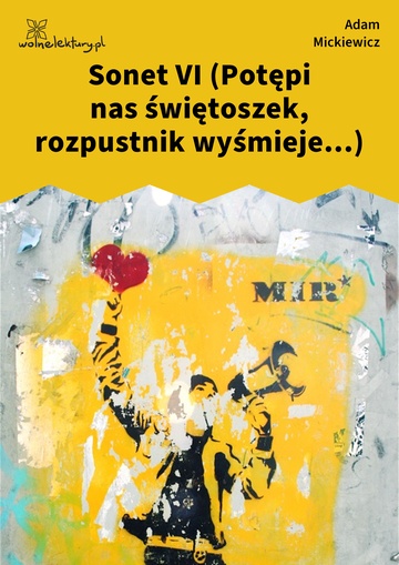 Adam Mickiewicz, Sonety odeskie, Sonet VI (Potępi nas świętoszek, rozpustnik wyśmieje...)
