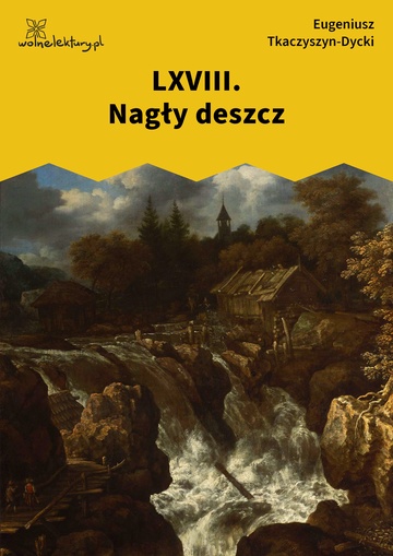 Eugeniusz Tkaczyszyn-Dycki, Kamień pełen pokarmu, Liber mortuorum, LXVIII. Nagły deszcz