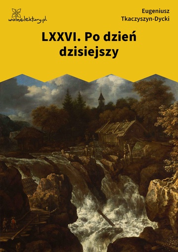 Eugeniusz Tkaczyszyn-Dycki, Kamień pełen pokarmu, Liber mortuorum, LXXVI. Po dzień dzisiejszy