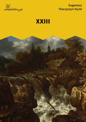Eugeniusz Tkaczyszyn-Dycki, Kamień pełen pokarmu, Nenia i inne wiersze, XXIII