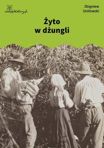 Zbigniew Uniłowski, Żyto w dżungli