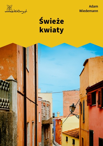 Adam Wiedemann, Samczyk, Część I, Świeże kwiaty