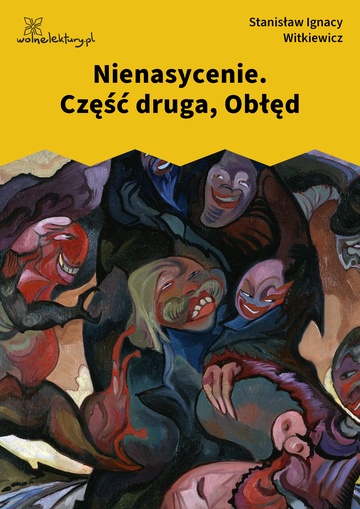 Nienasycenie. Część druga, Obłęd