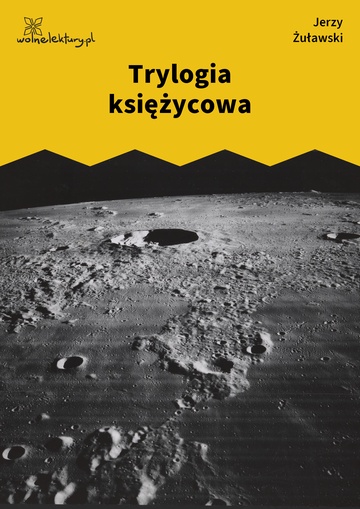Jerzy Żuławski, Trylogia księżycowa