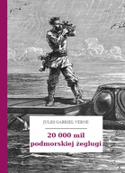 Jules Gabriel Verne – 20 000 mil podmorskiej żeglugi