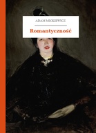 Adam Mickiewicz – Romantyczność