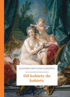 Giacomo Giovanni Casanova – Od kobiety do kobiety