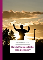 Charles Dickens – Dawid Copperfield, tom pierwszy