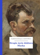 Tadeusz Dołęga-Mostowicz – Drugie życie doktora Murka