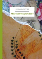 Jan Kochanowski – Marcinowa powieść