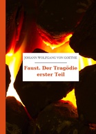 Johann Wolfgang von Goethe – Faust. Der Tragödie erster Teil