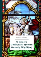 Halina Górska – O księciu Gotfrydzie, rycerzu Gwiazdy Wigilijnej