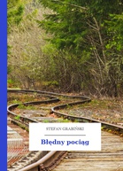 Stefan Grabiński – Błędny pociąg
