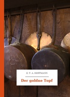 E. T. A. Hoffmann – Der goldne Topf