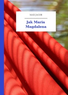 Max Jacob – Jak Maria Magdalena