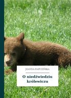 Joanna Papuzińska – O niedźwiedziu królewiczu