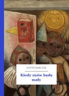 Janusz Korczak – Kiedy znów będę mały
