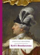 Józef Ignacy Kraszewski – Król i Bondarywna