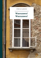 Stefan Leszno – Warszawo! Warszawo!