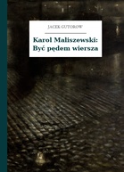 Jacek Gutorow – Karol Maliszewski: Być pędem wiersza