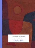 Friedrich Nietzsche – Jutrzenka