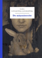 Maria Pawlikowska-Jasnorzewska – Do mięsożerców